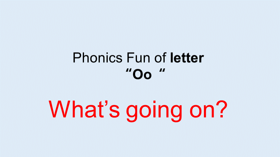 攀登英语字母Oo-what's-going-on课件.pptx_第1页