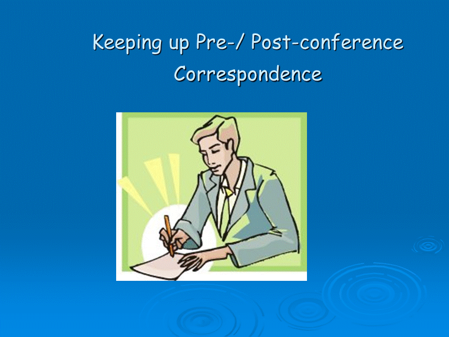 【参加国际会议必需的交流英语】keeping up conference corresponden.ppt_第1页