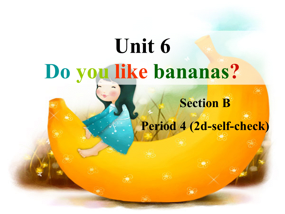 七年级英语《Unit 6 Do you like bananas：Period 4》课件PPT文档格式.ppt_第2页