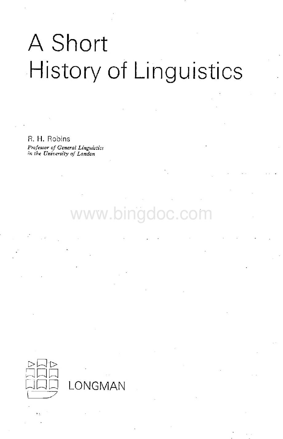 Robins--R.H.-1967A-Short-History-of-Linguistics.pdf.doc_第1页