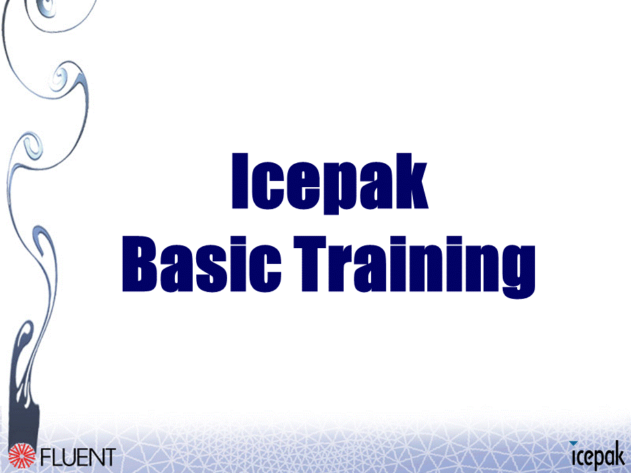 [Icepak培训上课用的基础教程[电子设备热设计]IcePak_Basic_Training.pptx_第1页