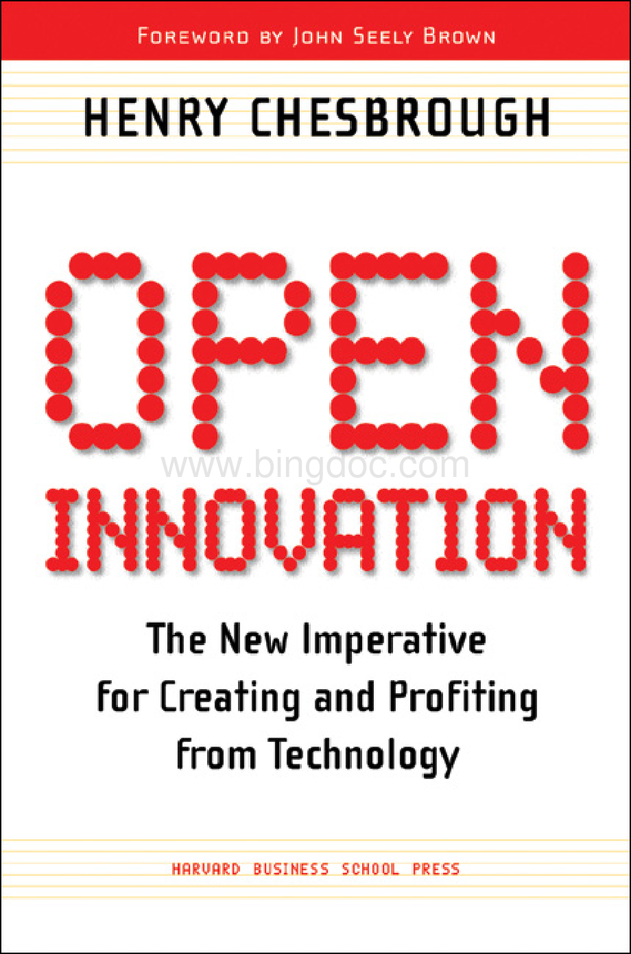 HBR Open Innovation The New Imperative for Creating and Profiting from Technology 2003 ISBN1578518377.pdf